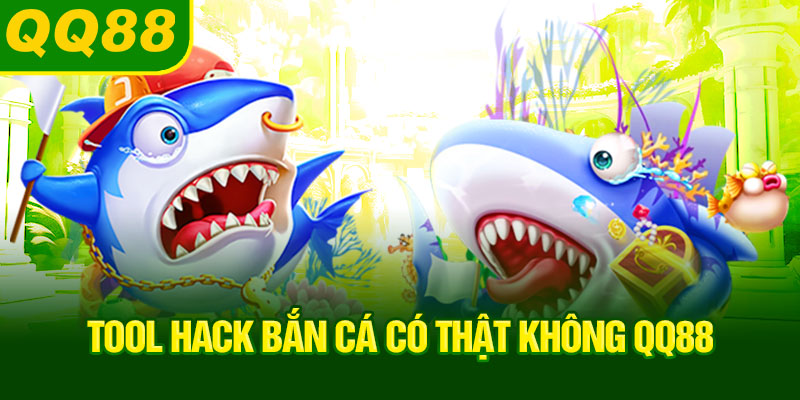 tool-hack-ban-ca-co-that-khong-qq88